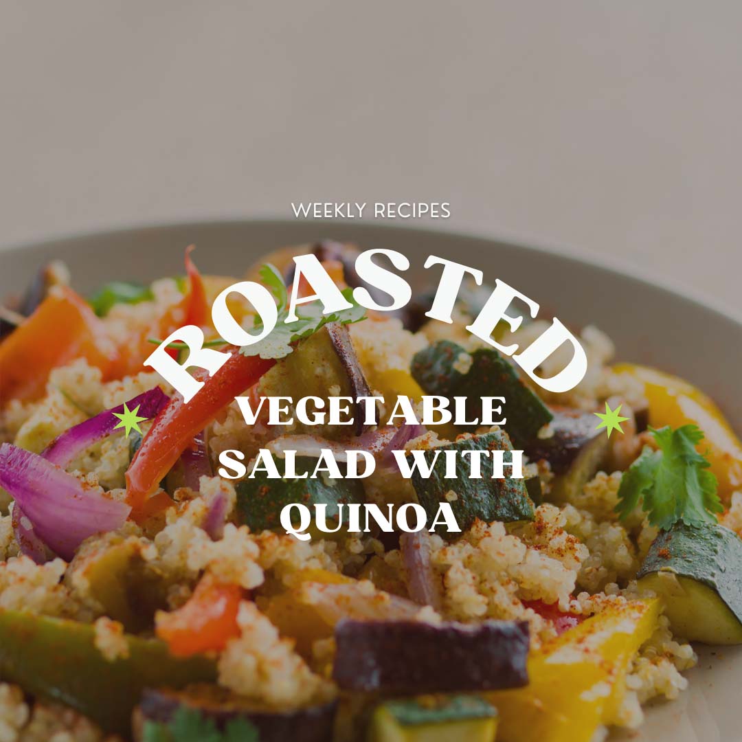 Roasted Vegetable Salad with Quinoa (Meditteranean inspired)